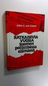 Ratkaisevia vuosia Suomen poliittisessa elämässä (signeerattu, ERINOMAINEN)