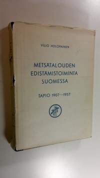 Metsätalouden edistämistoiminta Suomessa : Tapio 1907-1957