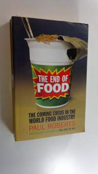 The End of Food - the coming crisis in the world food industry