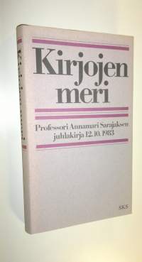 Kirjojen meri : professori Annamari Sarajaksen juhlakirja 12101983