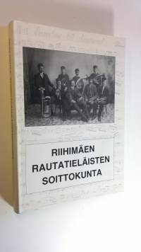 Riihimäen rautatieläisten soittokunta : piirteitä historiasta (ERINOMAINEN)