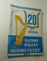 20 vuotta Suomi-Pojat Suomi-Tytöt : 20-vuotisjuhlajulkaisu 1967