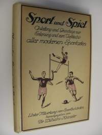 Sport und Spiel : Anleitung und Grundzuge zur Erlernung und zum Verständnis aller modernen Sportarten