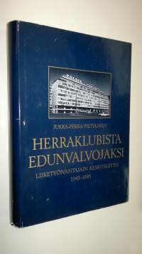 Herraklubista edunvalvojaksi : Liiketyönantajain keskusliitto 1945-1995