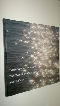 Työterveyden maailma = The world of occupational health and safety