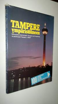Tampere ympäristöineen - 100 matkailukohdetta - turistmål - Reiseziele - places for the tourist to see  : Tammerfors med omnejd = Tampere und Umgebung = in and ar...