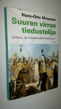 Suuren virran tiedustelija : Samuel de Champlainin seikkailut