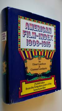 American film-index 1908-1915 : 23.000 titles from the forgotten years of the American film