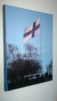 Vuosisata suomalaisuuden puolesta : Suomalaisuuden liitto 1906-2006 (ERINOMAINEN)