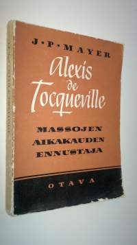 Alexis de Tocqueville, massojen aikakauden ennustaja