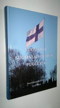 Vuosisata suomalaisuuden puolesta : Suomalaisuuden liitto 1906-2006