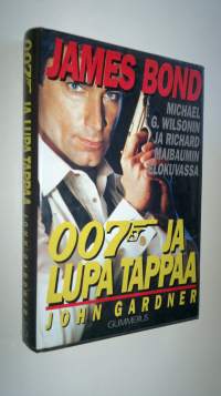 007 ja lupa tappaa : Michael G Wilsonin ja Richard Maibaumin elokuvasta