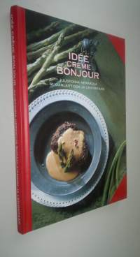 Idee Creme bonjour : juustoisia herkkuja ruoanlaittoon ja leivontaan (ERINOMAINEN)