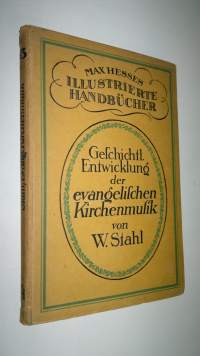 Geschichtliche Entwicklung de evangelischen Kirchenmusik von W. Stahl