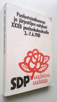 Puoluetoimikunnan ja järjestöjen esitykset XXXII puoluekokoukselle 3.-7.6.1981