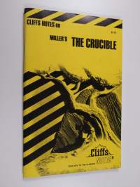 The Crucible - Notes, Including Life and Background, List of Characters, Commentaries, Critical Analysis, the Historical Background, Review Questions and Essay To...