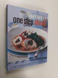 One Step Ahead - Over 100 Delicious Recipes for Relaxed Entertaining