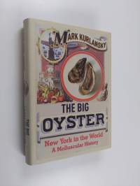 The Big Oyster - New York in the World : a Molluscular History