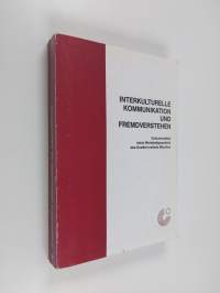Interkulturelle Kommunikation und Fremdverstehen : Dokumentation eines Werkstattgesprächs des Goethe-Instituts München vom 16.-17. Juni 1983