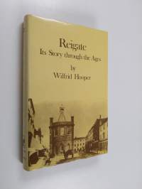 Reigate - Its Story Through the Ages, Including Redhill