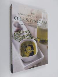 The Connoisseur&#039;s Guide to Oils and Vinegars - Discover the World&#039;s Finest Oils and Vinegars