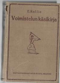 Voimistelun käsikirja : etupäässä naisvoimistelua vartenKirjaHenkilö Kallio, Elin Oihonna, 1859-1927.Otava 1915.