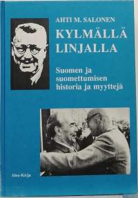 Kylmällä linjalla - Suomen ja suomettumisen historia ja myyttejä. (Suomen historia)
