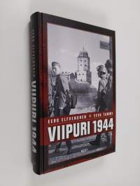 Viipuri 1944 : miksi Viipuri menetettiin