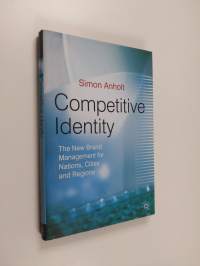 Competitive identity : the new brand management for nations, cities and regions