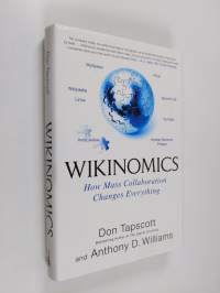 Wikinomics : How mass collaboration changes everything