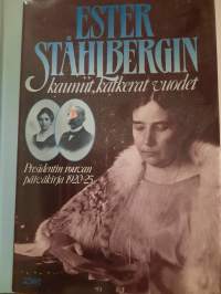 Ester Ståhlbergin kauniit, katkerat vuodet : presidentin rouvan päiväkirja 1920-25