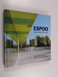 Espoo : arjen arkkitehtuuria = Esbo : arkitektur för alla = Espoo : everyday architecture