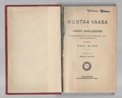 Kustaa Vaasa ja hänen aikalaisensa : historiallis-romantillinen [1]KirjaBlink, Carl,  ; Talvio, Maila,Otava 1898.