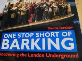 One stop short of Barking Uncovering the London Underground