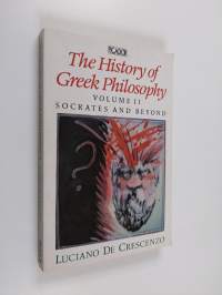 The history of Greek philosophy, Volume II - Socrates and beyond - Socrates and beyond