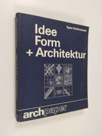 Idee + Form + Architektur - Entwurfstendenzen in der Architektur der Gegenwart