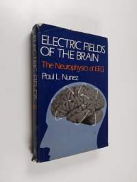 Electric fields of the brain : the neurophysics of EEG