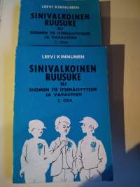 Sinivalkoinen ruusuke eli Suomen tie itsenäisyyteen ja vapauteen I-II