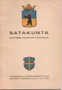 Satakunta, muutama pikakuva  kulkijalle Satakunnan III maatalousnäyttelyn johdosta Raumalla 1931