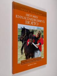 Hevosen ennaltaehkäisevä hoito : opas hevosen terveyden ja sairauksien hoitoon