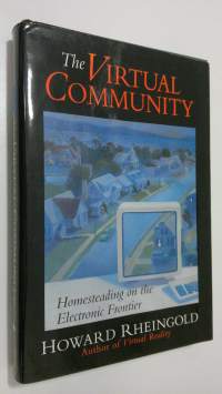 The virtual community : homesteading on the electronic frontier