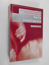 Early Intelligence - How the Brain and Mind Develop in the First Five Years of Life