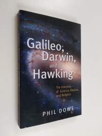 Galileo, Darwin, and Hawking : the interplay of science, reason, and religion
