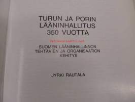 Turun ja Porin lääninhallitus 350 vuotta. Suomen lääninhallinnon tehtävien ja organisaation kehitys