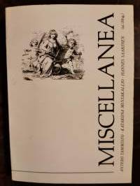 Miscellanea (mm. Katariina Mustakallio: Livy´s Narrative and the Contrasting Examples of Corioloanus and Spurius Cassius)