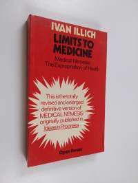 Limits to medicine : medical Nemesis: the expropriation of health