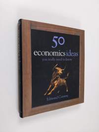 50 economics ideas you really need to know - Fifty economics ideas you really need to know (ERINOMAINEN)