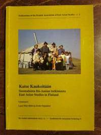 Katse kaukoitään. Suomalaista Itä-Aasian tutkimusta. East Asian Studies in Finland (pieni painos)