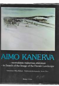 Aimo Kanerva : suomalaista maisemaa etsimässä = in search of the image of the Finnish landscapeKirjaKanerva, Aimo ; Waltari, MikaWeilin + Göös 1977