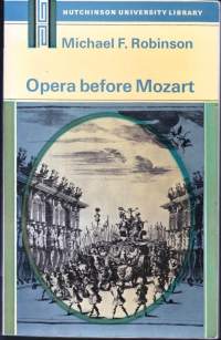 Opera Before Mozart, 1972. 2.p. Oopperan upea historia vuodesta 1597 lähtien. Monipuolinen opastus Italian ja Ranskan varhaisoopperamaailmaan.